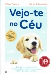 VEJO-TE NO CEU - QUANDO OS NOSSOS ANIMAIS DE ESTIMACAO PERMANECEM CONNOSCO MESMO DEPOIS DE PARTIREM