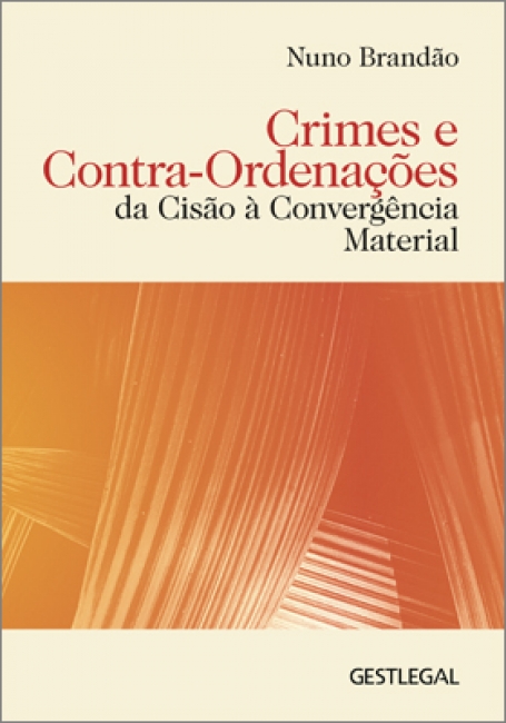 Crimes e Contra-Ordenações: Da cisão à convergência material