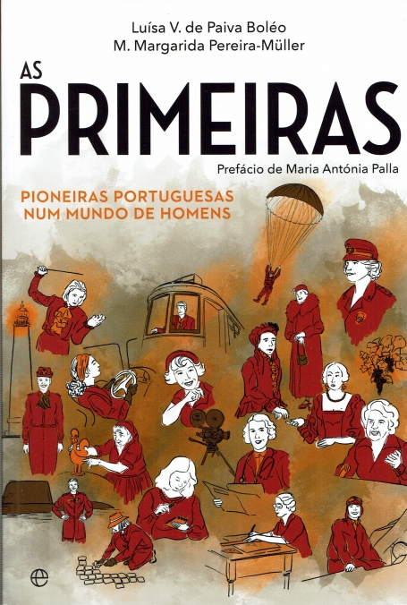 AS PRIMEIRAS - PIONEIRAS PORTUGUESAS NUM MUNDO DE HOMENS