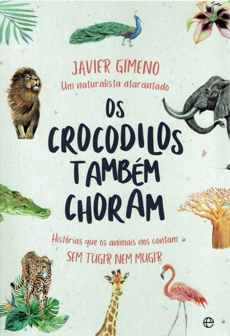 OS CROCODILOS TAMBEM CHORAM historias que os animais nos contam sem tugir nem mugir