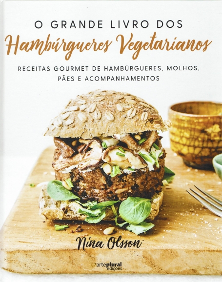 O GRANDE LIVRO DOS HAMBÚRGUERES VEGETARIANOS - receitas gopurmet para hambúrgueres, molhos, pães e acompanhamentos