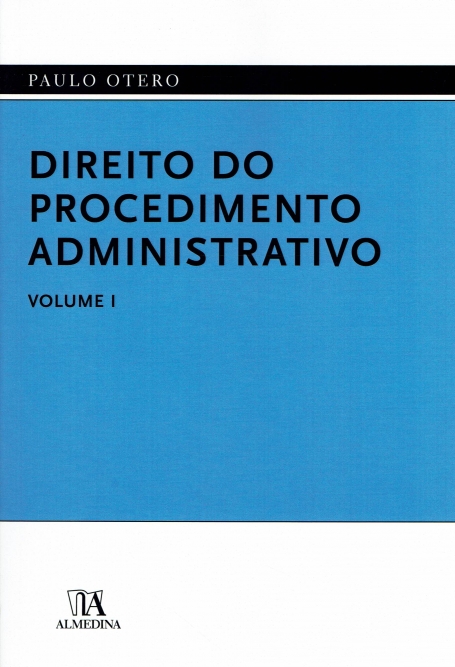 DIREITO DO PROCEDIMENTO ADMINISTRATIVO VOL I