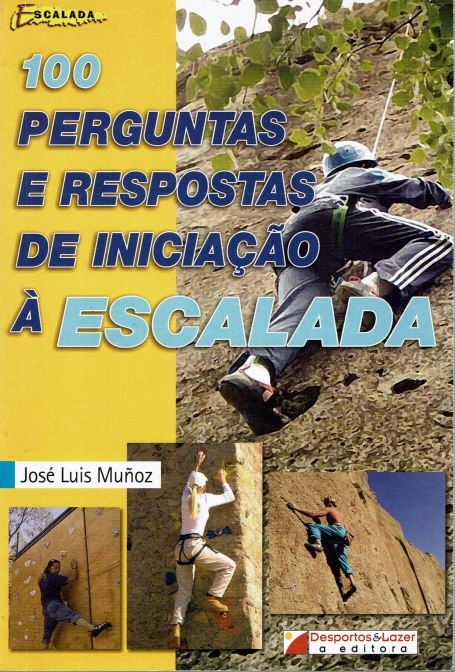 100 PERGUNTAS E RESPOSTAS DE INICIACAO A ESCALADA
