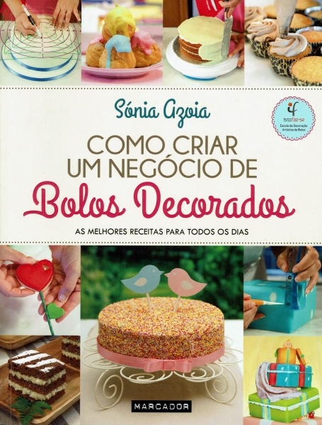 COMO CRIAR UM NEGOCIO DE BOLOS DECORADOS - AS MELHORES RECEITAS PARA TODOS OS DIAS
