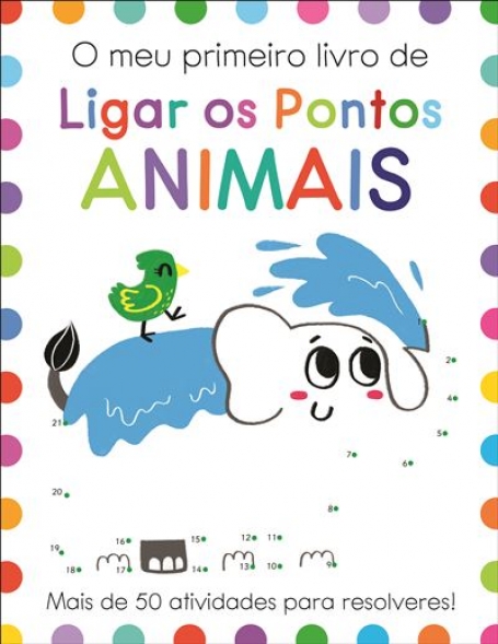 O MEU PRIMEIRO LIVRO DE LIGAR OS PONTOS - ANIMAIS