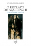 O RETRATO DE AQUILINO II PINTURA SOBRE PALAVRAS