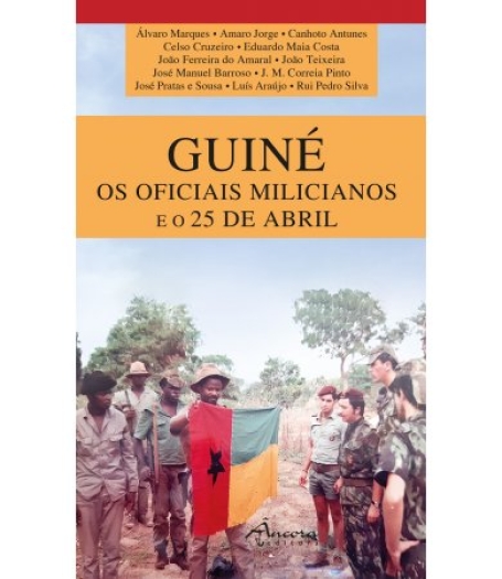 GUINÉ OS OFICIAIS MILICIANOS E O 25 DE ABRIL