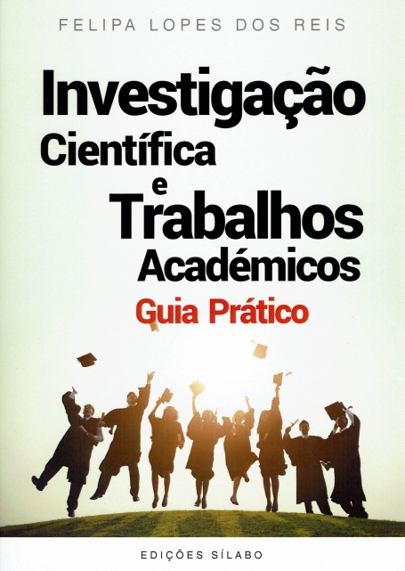INVESTIGACAO CIENTIFICA E TRABALHOS ACADEMICOS - GUIA PRATICO