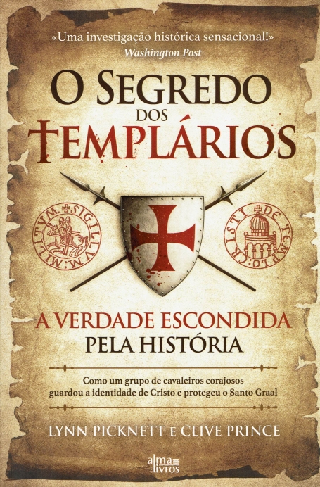 O SEGREDO DOS TEMPLÁRIOS - A Verdade Escondida pela História