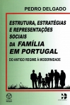 ESTRUTURA, ESTRATEGIAS E REPRESENTACOES SOCIAIS DA FAMILIA EM PORTUGAL - DO ANTIGO REGIME A MODERNIDADE