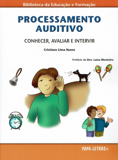 PROCESSAMENTO AUDITIVO - CONHECER, AVALIAR E INTERVIR