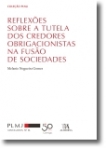 Reflexões sobre a Tutela dos Credores Obrigacionistas na Fusão de Sociedades