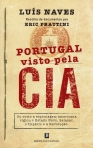 PORTUGAL VISTO PELA CIA - ou como a espionagem americana vigiou o Estado Novo, Salazar, o Imperio e a Revolucao