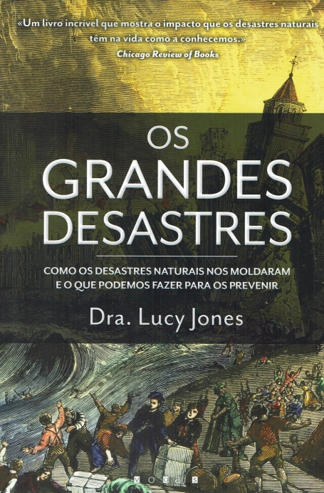OS GRANDES DESASTRES - como os desastres naturais nos moldaram e o que podemos fazer para os prevenir
