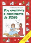 VOU CONTAR-TE O NASCIMENTO DE JESUS - UMA AVENTURA PARA LER DESENHAR E COLORIR