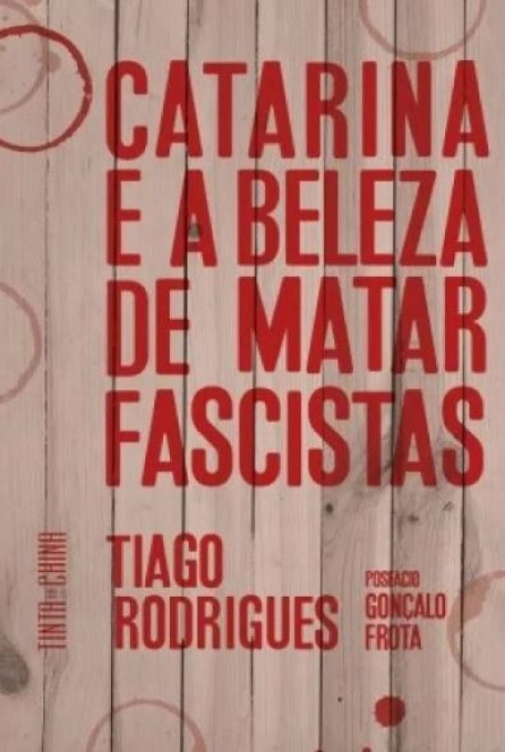 CATARINA E A BELEZA DE MATAR FASCISTAS