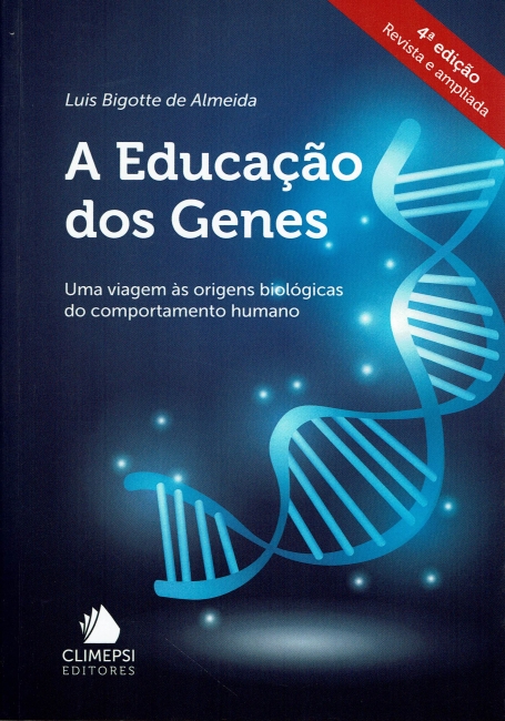 A EDUCACAO DOS GENES - UMA VIAGEM AS ORIGENS BIOLOGICAS DO COMPORTAMENTO HUMANO 4ª EDICAO REVISTA E AMPLIADA