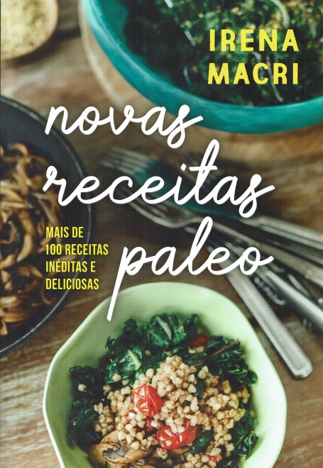 NOVAS RECEITAS PALEO - mais de 100 receitas inéditas e deliciosas