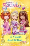 REINO SECRETO - O VULCAO DAS BOLHAS