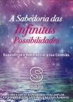 SABEDORIA DAS INFINITAS POSSIBILIDADES - expndir-se e reencontrar a sua conexao - livro e cartas