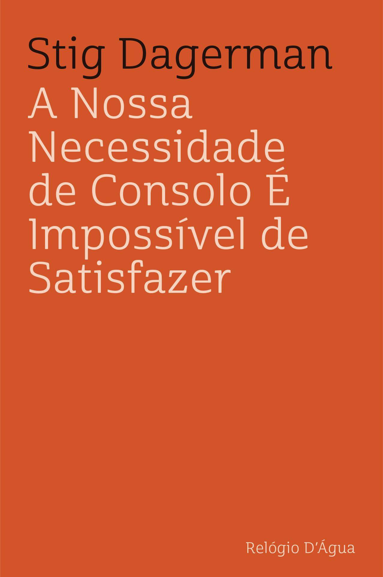 A NOSSA NECESSIDADE DE CONSOLO É IMPOSSIVEL DE SATISFAZER