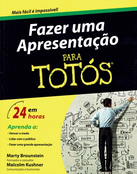 45240.10 - FAZER UMA APRESENTACAO PARA TOTOS - Aprenda a - vencer o medo / lidar com o publico / fazer uma grande apresentacao