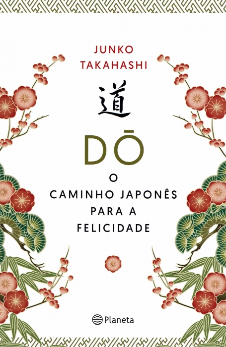 DÓ - O CAMINHO JAPONES PARA A FELICIDADE