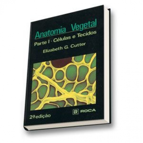 CUTTER-ANATOMIA VEGETAL: PARTE I: CELULAS E TECIDOS 2/02