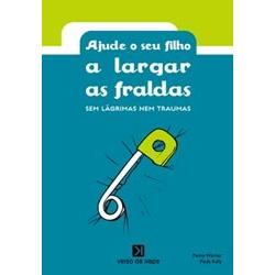 AJUDE O SEU FILHO A LARGAR AS FRALDAS SEM LAGRIMAS NEM TRAUMAS