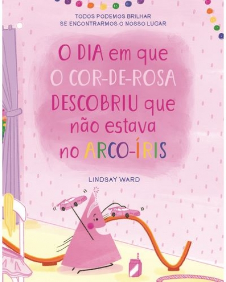 O DIA EM QUE O COR-DE-ROSA DESCOBRIU QUE NÃO ESTAVA NO ARCO-IRIS