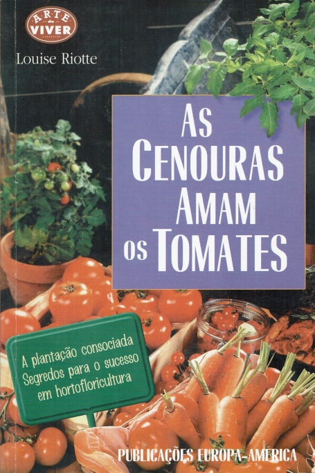 AS CENOURAS AMAM OS TOMATES - a plantacao consociada, segredos para o sucesso em hortofloricultura