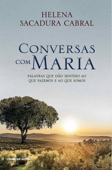 CONVERSAS COM MARIA - PALAVRAS QUE DAO SENTIDO AO QUE FAZEMOS E AO QUE SOMOS