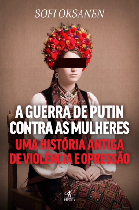 A GUERRA DE PUTIN CONTRA AS MULHERES - uma história antiga de violência