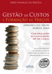 GESTÃO DE CUSTOS E FORMAÇÃO DE PREÇOS: Com Aplicações na Calculadora HP 12C e Excel - 6ª/2012