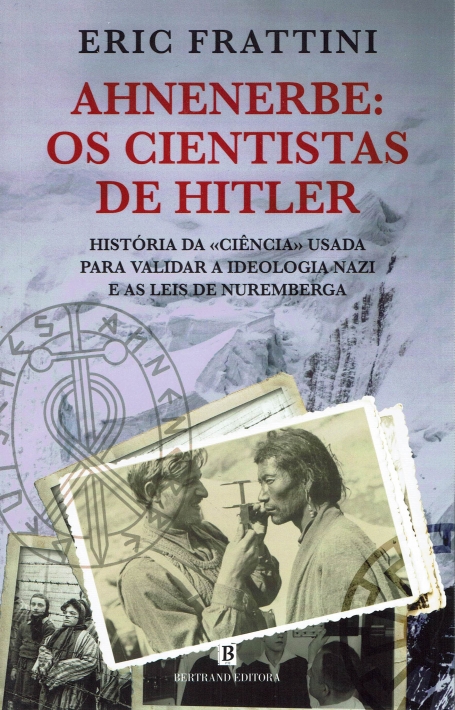 AHNENERBE : OS CIENTISTAS DE HITLER historia da ciencia usada para validar a ideologia nazi e as leis de nuremberga