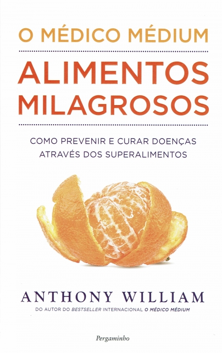 O MÉDICO MÉDIUM - ALIMENTOS MILAGROSOS