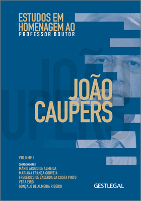 Estudos em Homenagem ao Prof. Doutor João Caupers - Vol I