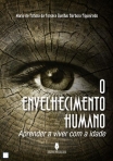 ENVELHECIMENTO HUMANO - aprender a viver com a idade