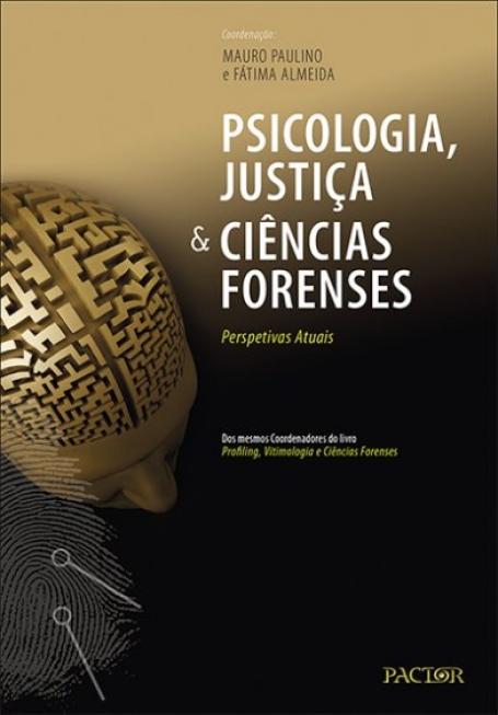 PSICOLOGIA, JUSTICA E CIENCIAS FORENSES - PERSPETIVAS ATUAIS