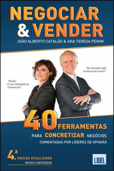 NEGOCIAR E VENDER 4a edicao - 40 ferramentas para concretizar negocios comentadas por lideres de opiniao