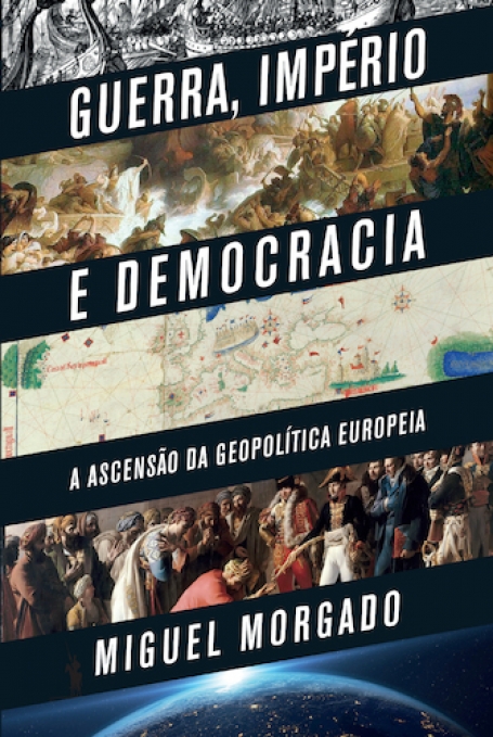 GUERRA IMPERIO E DEMOCRACIA a ascenção sa geopolitica europeia