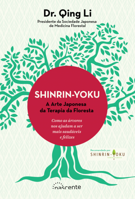 SHINRIN-YOKU - A ARTE JAPONESA DA TERAPIA DA FLORESTA