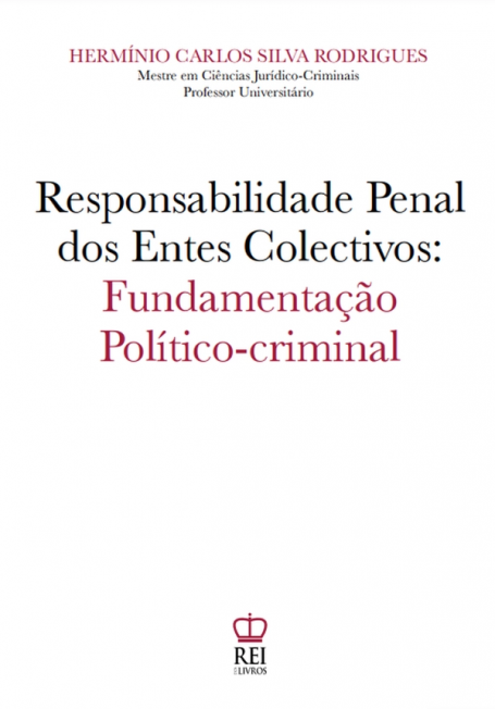 RESPONSABILIDADE PENAL DOS ENTES COLECTIVOS - FUNDAMENTAÇÃO POLÍTICO-CRIMINAL