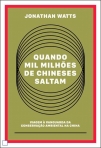 QUANDO MIL MILHOES DE CHINESES SALTAM - VIAGEM A VANGUARDA DA CONSERVACAO AMBIENTAL NA CHINA