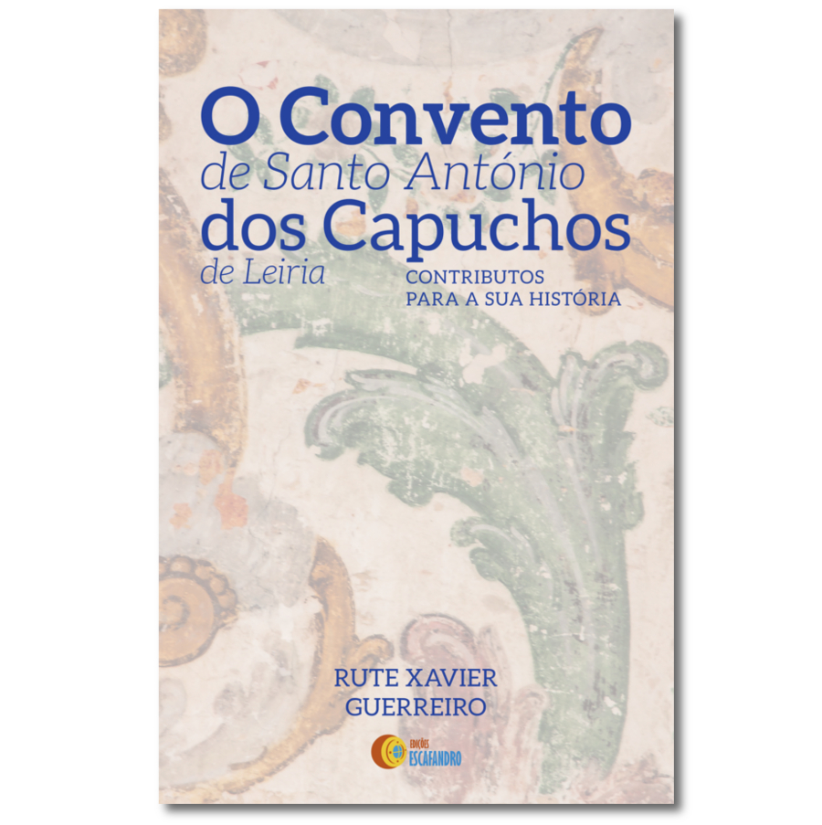 O CONVENTO DE SANTO ANTONIO DOS CAPUCHOS - CONTRIBUTOS PARA A SUA HISTORIA