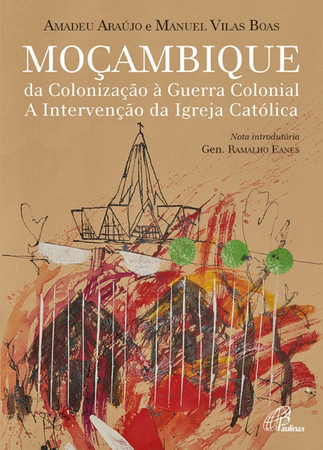MOCAMBIQUE da colonizacao a guerra colonial a intertvencao da igreja catolica