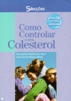 COMO CONTROLAR O SEU COLESTEROL - um programa inovador para reduzir o seu risco de doenca cardiaca