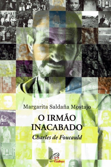 O IRMÃO INACABADO Charles de Foucauld