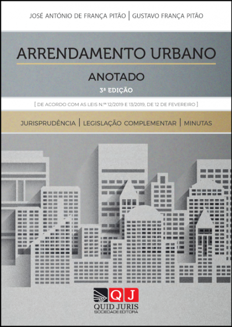 ARRENDAMENTO URBANO ANOTADO 3ª EDIÇÃO - de acordo com as leis 12/2019 e 13/2019 de 12 de Fevereiro - JURISPRUDÊNCIA | LEGISLAÇÃO COMERCIAL | MINUTAS