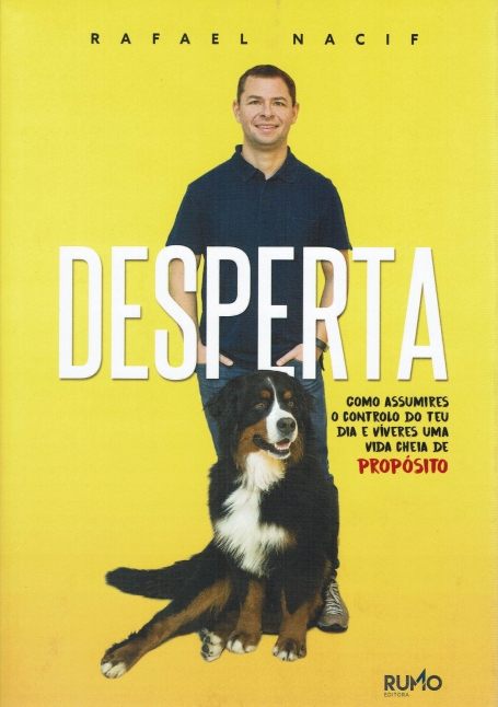 DESPERTA - como assumires o controlo do teu dia e viveres uma vida cheia de propósito